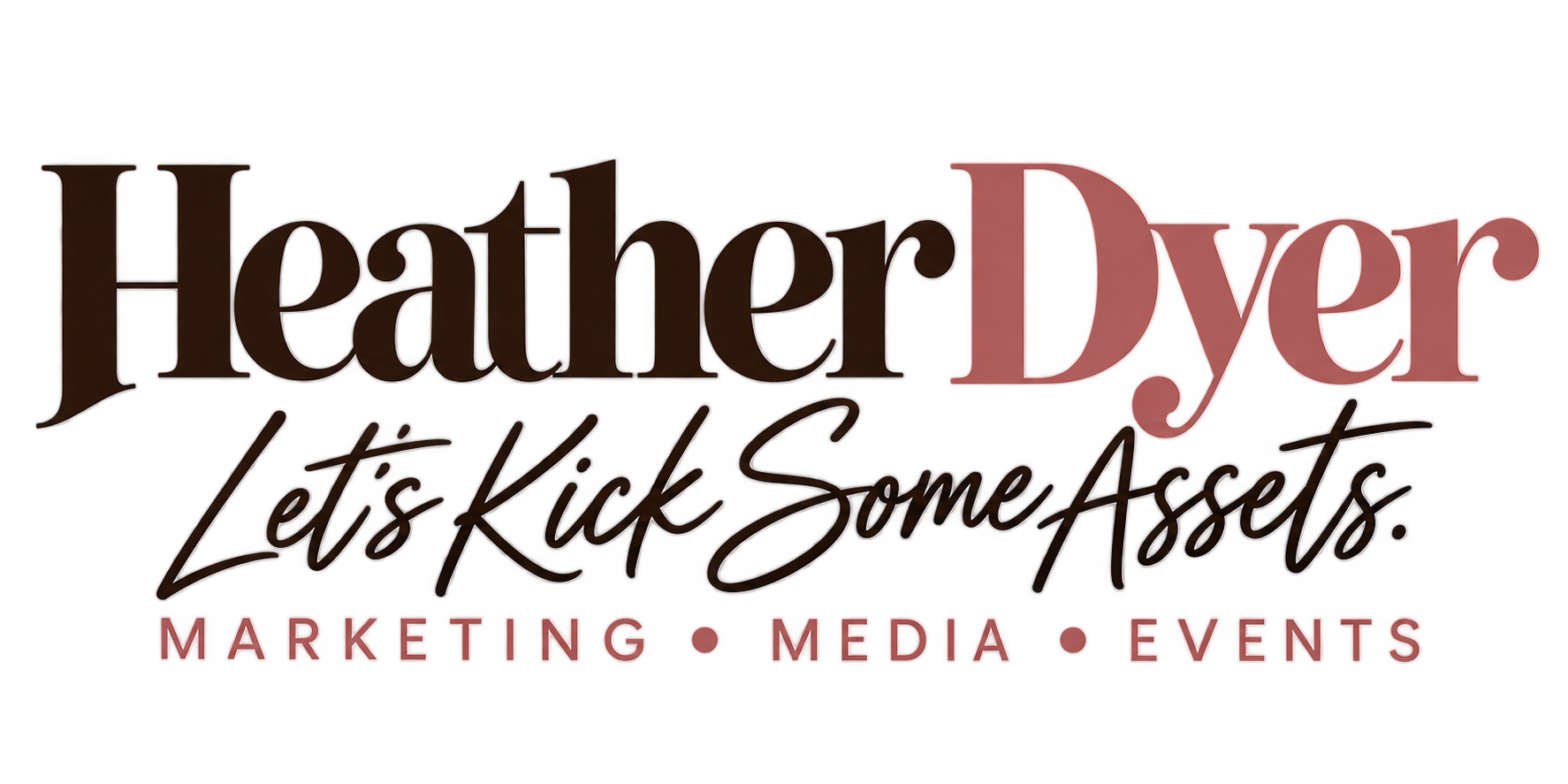 Heather Dyer — Let’s Kick Some Assets. Marketing, Media, Events